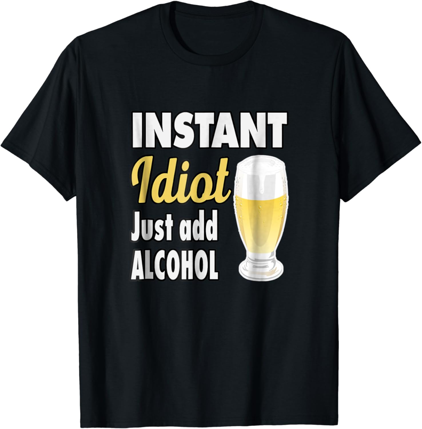 Funny Beer Shirt Instant Idiot just add alcohol TShirt